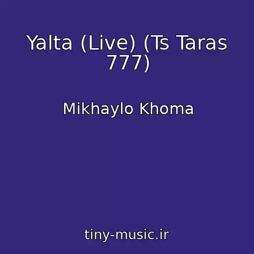 کاور آهنگ Yalta (Live) (Ts Taras 777) از Mikhaylo Khoma