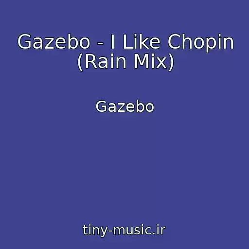 کاور آهنگ Gazebo - I Like Chopin (Rain Mix) از Gazebo