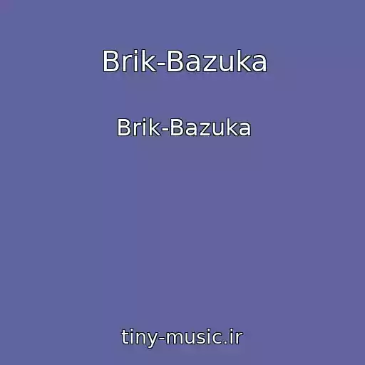 کاور آهنگ Brik-Bazuka از Brik-Bazuka