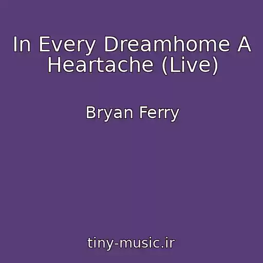 کاور آهنگ In Every Dreamhome A Heartache (Live) از Bryan Ferry