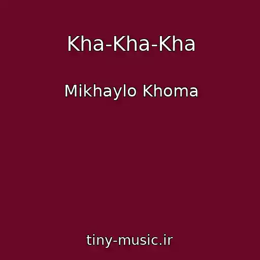 کاور آهنگ Kha-Kha-Kha از Mikhaylo Khoma