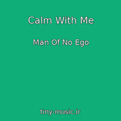 کاور آهنگ Calm With Me از Man Of No Ego