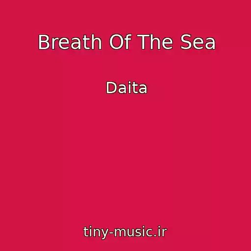 کاور آهنگ Breath Of The Sea از Daita