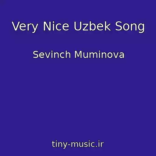 کاور آهنگ Very Nice Uzbek Song از Sevinch Muminova