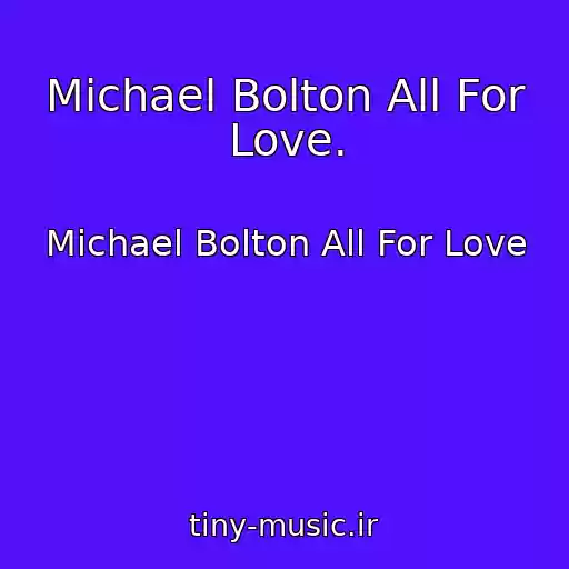 کاور آهنگ Michael Bolton All For Love. از Michael Bolton All For Love