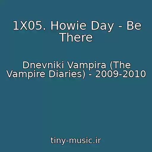 کاور آهنگ 1X05. Howie Day - Be There از Dnevniki Vampira (The Vampire Diaries) - 2009-2010