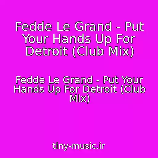 کاور آهنگ Fedde Le Grand - Put Your Hands Up For Detroit (Club Mix) از Fedde Le Grand - Put Your Hands Up For Detroit (Club Mix)