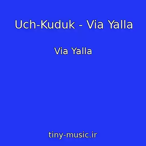 کاور آهنگ Uch-Kuduk - Via Yalla از Via Yalla