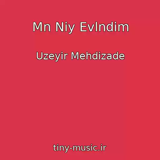کاور آهنگ Mn Niy Evlndim از Uzeyir Mehdizade