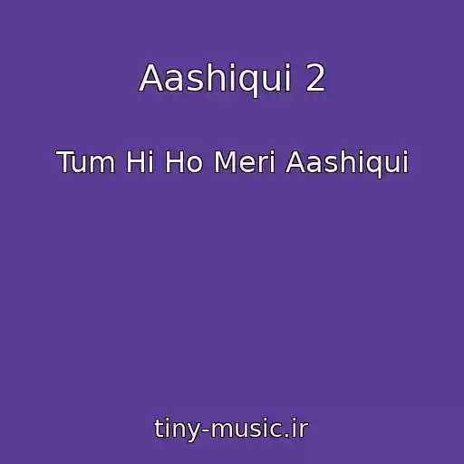 کاور آهنگ Aashiqui 2 از Tum Hi Ho Meri Aashiqui