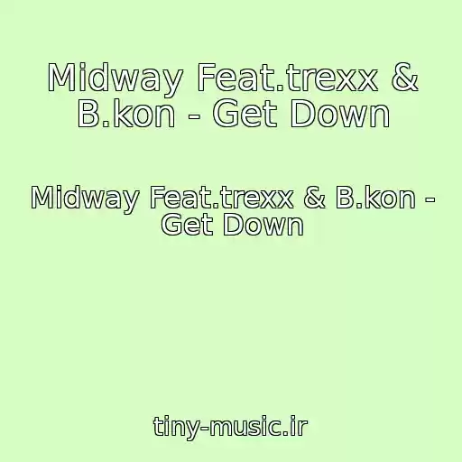 کاور آهنگ Midway Feat.trexx & B.kon - Get Down از Midway Feat.trexx & B.kon - Get Down