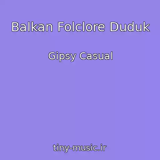کاور آهنگ Balkan Folclore Duduk از Gipsy Casual