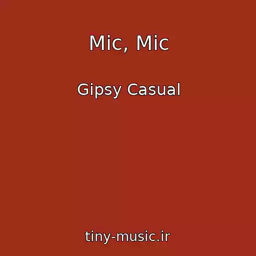 کاور آهنگ Mic, Mic از Gipsy Casual