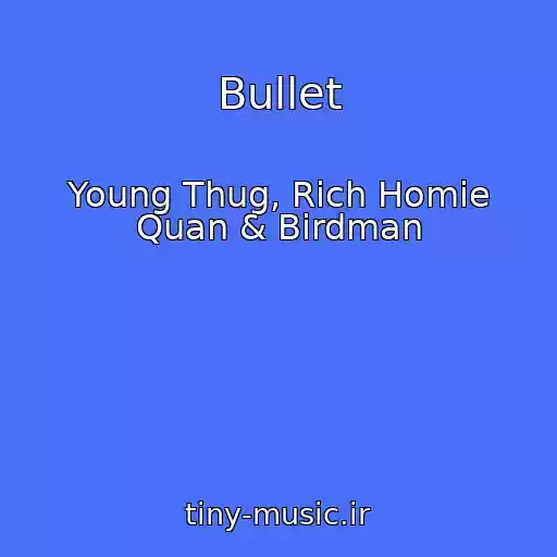 کاور آهنگ Bullet از Young Thug, Rich Homie Quan & Birdman