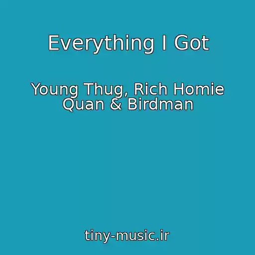 کاور آهنگ Everything I Got از Young Thug, Rich Homie Quan & Birdman