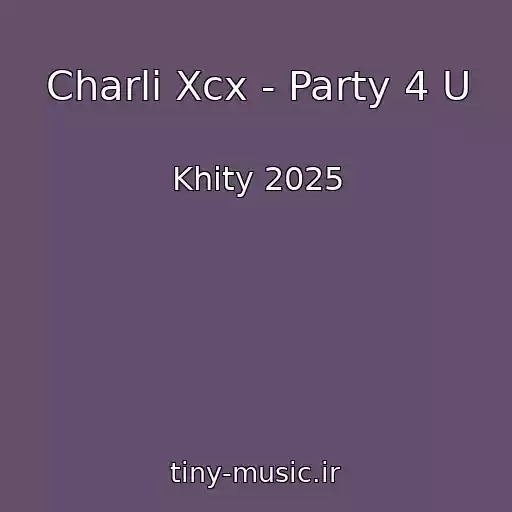 کاور آهنگ Charli Xcx - Party 4 U از Khity 2025