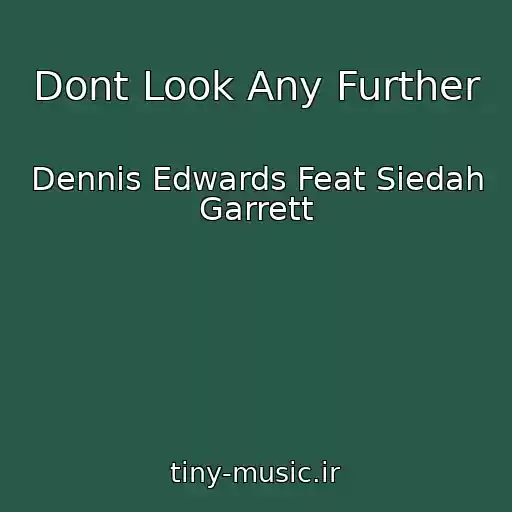 کاور آهنگ Dont Look Any Further از Dennis Edwards Feat Siedah Garrett