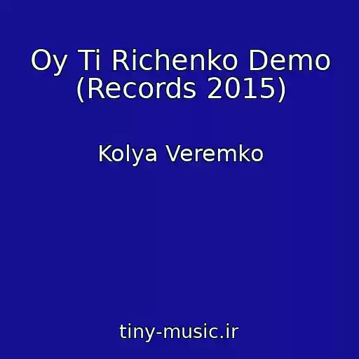 کاور آهنگ Oy Ti Rіchenko Demo (Records 2015) از Kolya Veremko