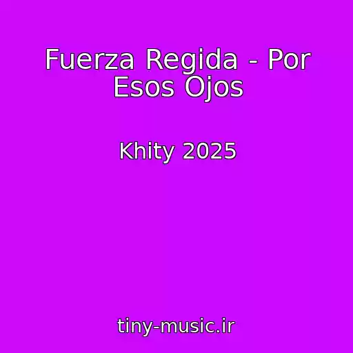 کاور آهنگ Fuerza Regida - Por Esos Ojos از Khity 2025