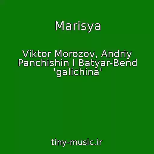 کاور آهنگ Marisya از Vіktor Morozov, Andrіy Panchishin І Batyar-Bend 'galichina'
