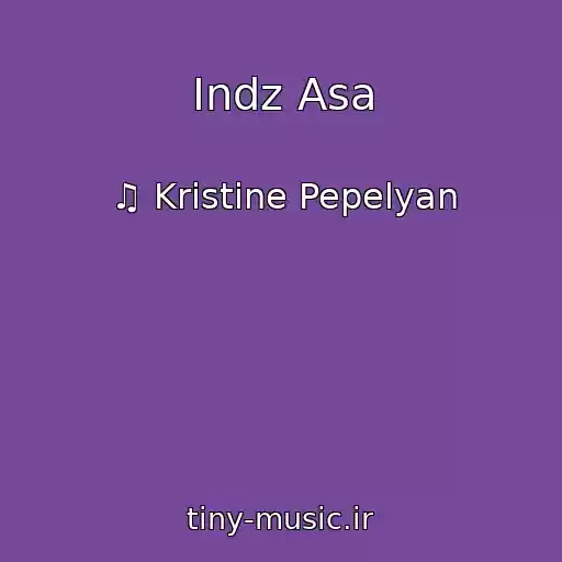 کاور آهنگ Indz Asa از ♫ Kristine Pepelyan