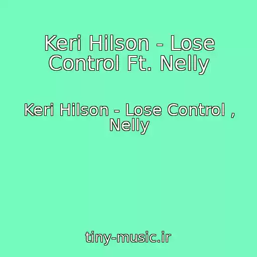 کاور آهنگ Keri Hilson - Lose Control Ft. Nelly از Keri Hilson - Lose Control , Nelly