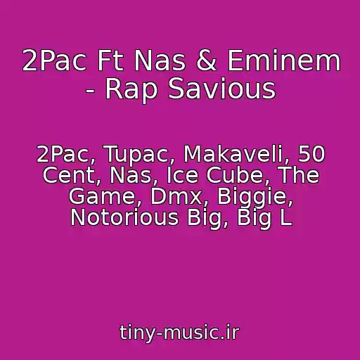 کاور آهنگ 2Pac Ft Nas & Eminem - Rap Savious از 2Pac, Tupac, Makaveli, 50 Cent, Nas, Ice Cube, The Game, Dmx, Biggie, Notorious Big, Big L