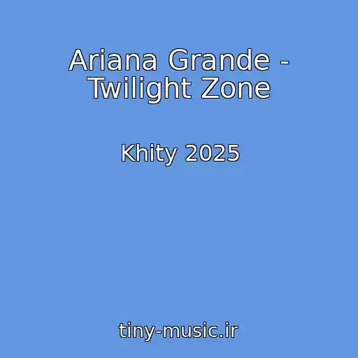کاور آهنگ Ariana Grande - Twilight Zone از Khity 2025