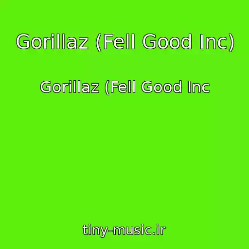 کاور آهنگ Gorillaz (Fell Good Inc) از Gorillaz (Fell Good Inc