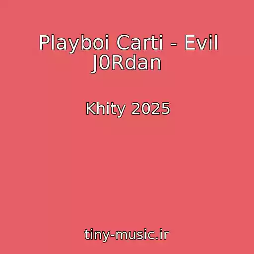 کاور آهنگ Playboi Carti - Evil J0Rdan از Khity 2025