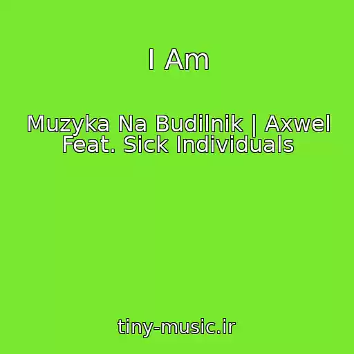 کاور آهنگ I Am از Muzyka Na Budilnik | Axwel Feat. Sick Individuals