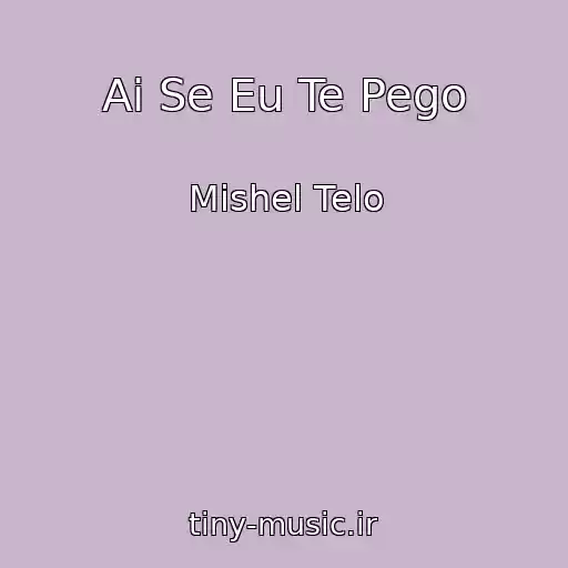 کاور آهنگ Ai Se Eu Te Pego از Mishel Telo