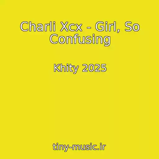 کاور آهنگ Charli Xcx - Girl, So Confusing از Khity 2025