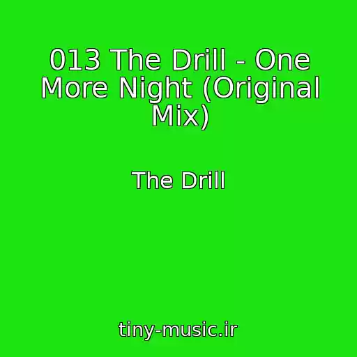 کاور آهنگ 013 The Drill - One More Night (Original Mix) از The Drill