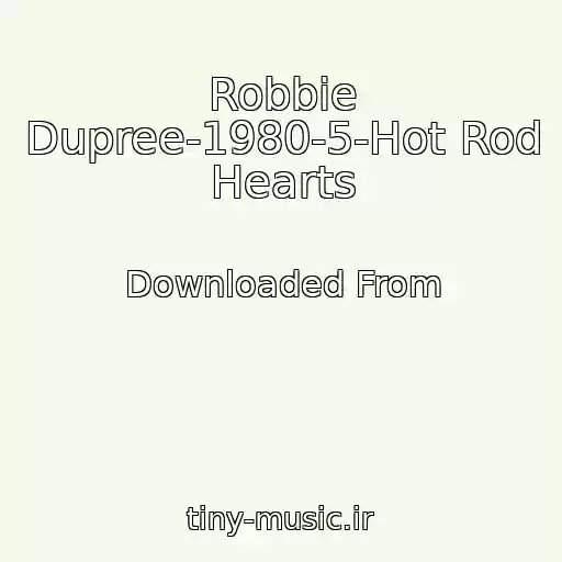 کاور آهنگ Robbie Dupree-1980-5-Hot Rod Hearts از Downloaded From
