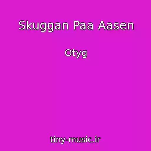 کاور آهنگ Skuggan Paa Aasen از Otyg