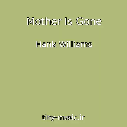 کاور آهنگ Mother Is Gone از Hank Williams