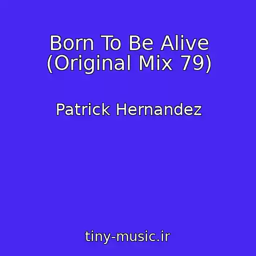 کاور آهنگ Born To Be Alive (Original Mix 79) از Patrick Hernandez