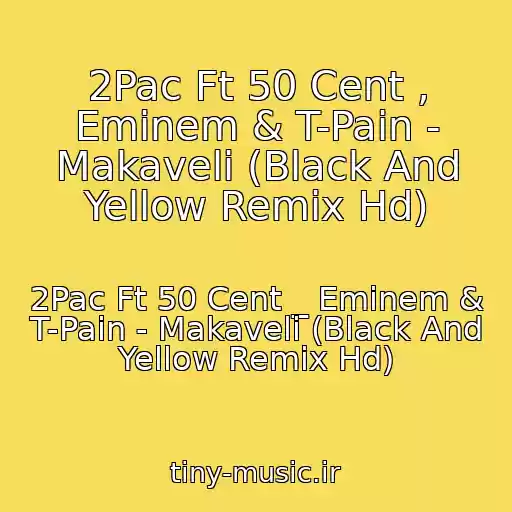 کاور آهنگ 2Pac Ft 50 Cent , Eminem & T-Pain - Makaveli (Black And Yellow Remix Hd) از 2Pac Ft 50 Cent _ Eminem & T-Pain - Makaveli (Black And Yellow Remix Hd)