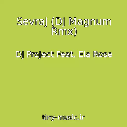 کاور آهنگ Sevraj (Dj Magnum Rmx) از Dj Project Feat. Ela Rose