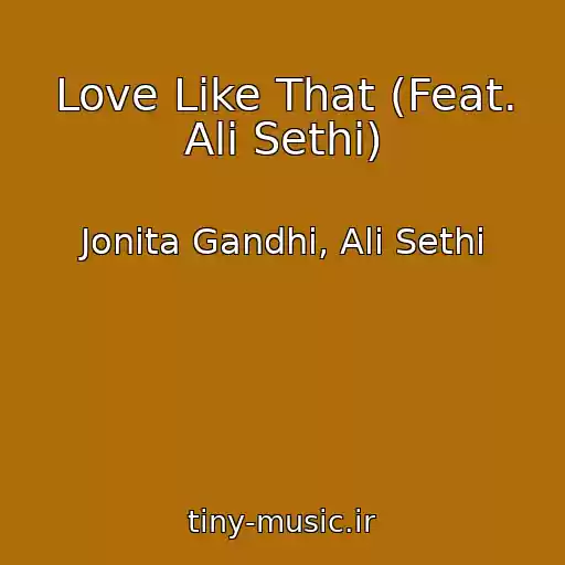 کاور آهنگ Love Like That (Feat. Ali Sethi) از Jonita Gandhi, Ali Sethi