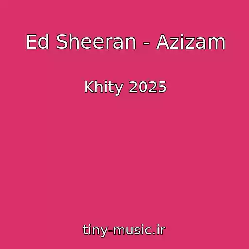 کاور آهنگ Ed Sheeran - Azizam از Khity 2025