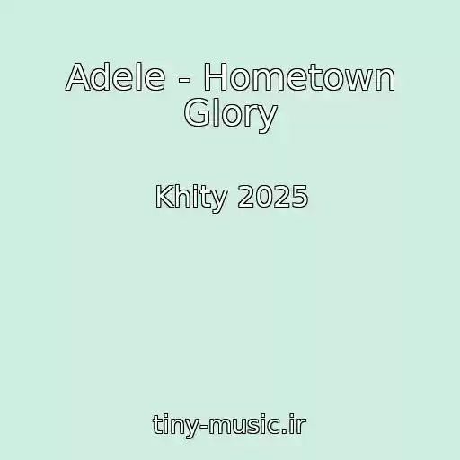 کاور آهنگ Adele - Hometown Glory از Khity 2025