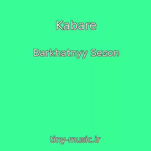 کاور آهنگ Kabare از Barkhatnyy Sezon