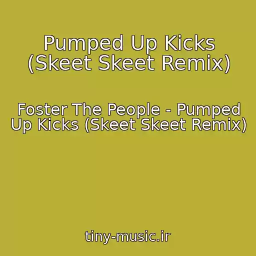 کاور آهنگ Pumped Up Kicks (Skeet Skeet Remix) از Foster The People - Pumped Up Kicks (Skeet Skeet Remix)