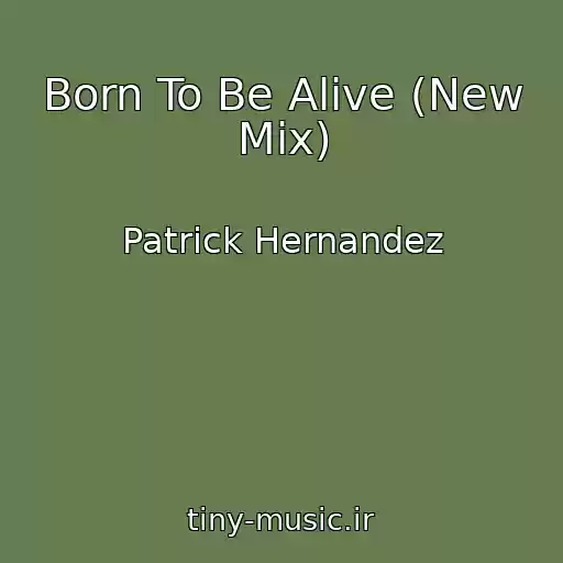 کاور آهنگ Born To Be Alive (New Mix) از Patrick Hernandez