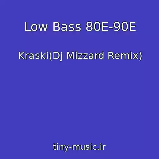 کاور آهنگ Low Bass 80E-90E از Kraski(Dj Mizzard Remix)
