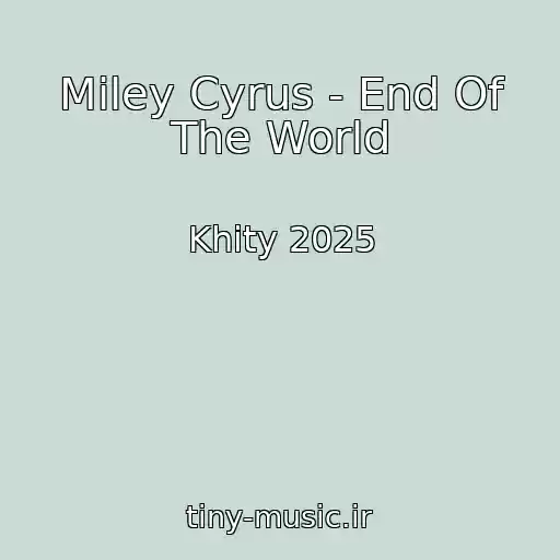 کاور آهنگ Miley Cyrus - End Of The World از Khity 2025