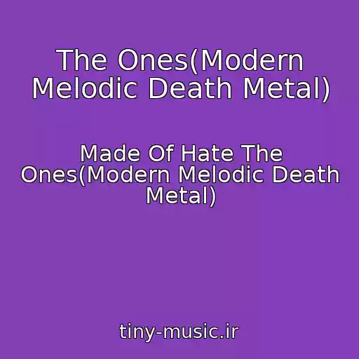 کاور آهنگ The Ones(Modern Melodic Death Metal) از Made Of Hate The Ones(Modern Melodic Death Metal)