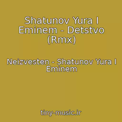 کاور آهنگ Shatunov Yura I Eminem - Detstvo (Rmx) از Neizvesten - Shatunov Yura I Eminem